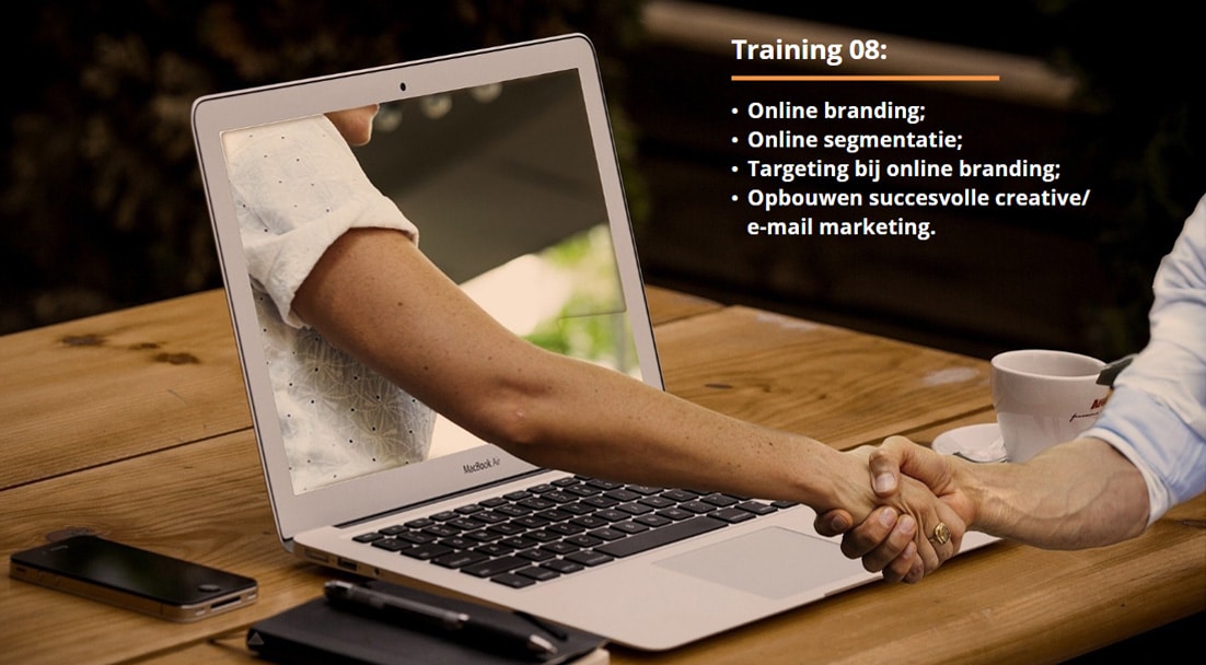 Training 08: Online branding, Online segmentatie, Targeting bij online branding, Opbouwen succesvolle creative/e-mail marketing.
